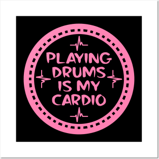 Playing Drums Is My Cardio Posters and Art